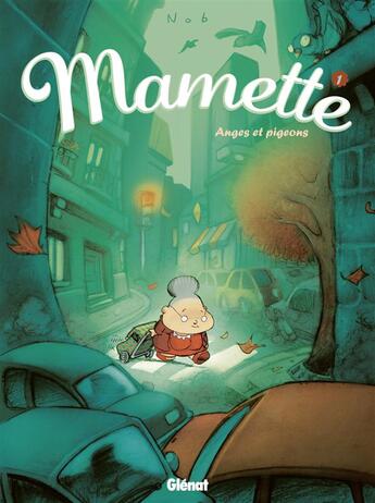 Couverture du livre « Mamette Tome 1 : anges et pigeons » de Nob aux éditions Glenat