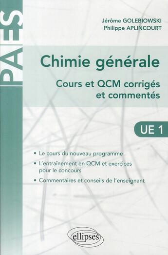 Couverture du livre « Chimie général ; cours et QCM corrigés et commentés ; UE1 » de Jerome Golebiowski et Philippe Aplincourt aux éditions Ellipses