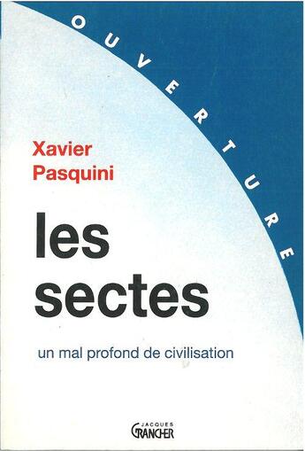 Couverture du livre « Les sectes ; un mal profond de civilisation » de Xavier Pasquini aux éditions Grancher