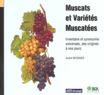 Couverture du livre « Muscats et variétés muscatées ; inventaire et synonymie universels, des origines à nos jours » de Andre Bronner aux éditions Quae