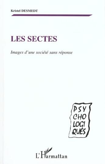 Couverture du livre « Les sectes - images d'une societe sans reponse » de Kristel Desmedt aux éditions L'harmattan