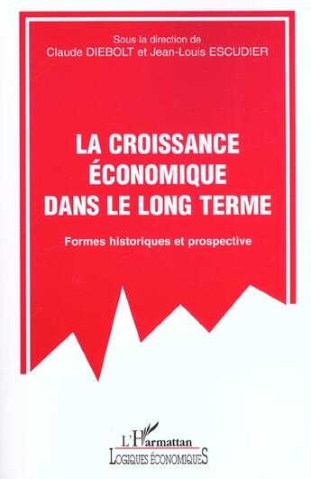 Couverture du livre « La croissance economique dans le long terme - formes historiques et prospective » de  aux éditions L'harmattan