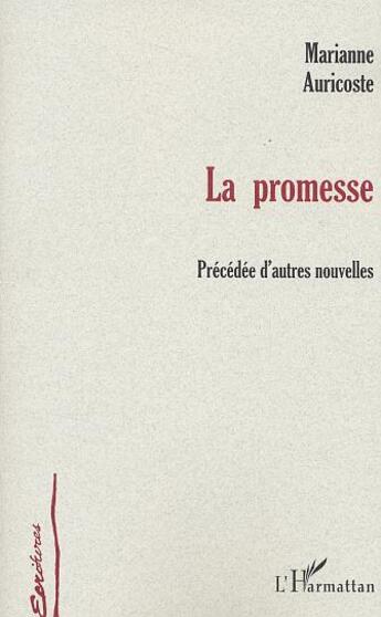 Couverture du livre « La promesse - precedee d'autres nouvelles » de Marianne Auricoste aux éditions L'harmattan