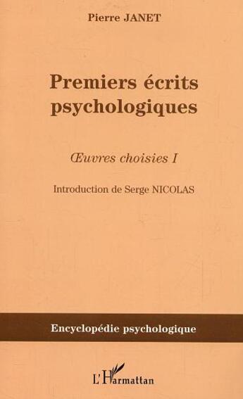 Couverture du livre « Premiers ecrits psychologiques - oeuvres choisies i » de Pierre Janet aux éditions L'harmattan