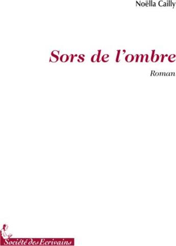 Couverture du livre « Sors de l'ombre » de Michel Serna aux éditions Societe Des Ecrivains