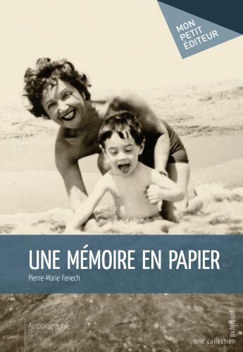 Couverture du livre « Une mémoire en papier » de Pierre-Marie Fenech aux éditions Publibook