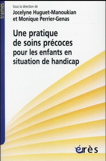 Couverture du livre « Une pratique de soins précoces pour les enfants en situation de handicap » de  aux éditions Eres