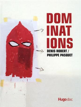 Couverture du livre « Dominations » de Philippe Pasquet et Denis Robert aux éditions Hugo Document