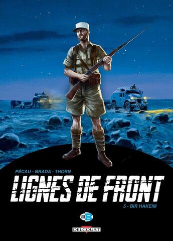 Couverture du livre « Lignes de front Tome 5 ; Bir Hakeim » de Jean-Pierre Pecau et Brada aux éditions Delcourt