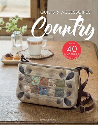 Couverture du livre « Quilts & accessoires country » de Kumiko Minami aux éditions De Saxe