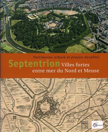 Couverture du livre « Septentrion ; villes fortes entre mer et Meuse » de  aux éditions Somogy