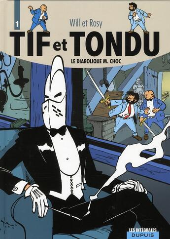 Couverture du livre « Tif et Tondu : Intégrale vol.1 : le diabolique M.Choc » de Will et Maurice Rosy aux éditions Dupuis