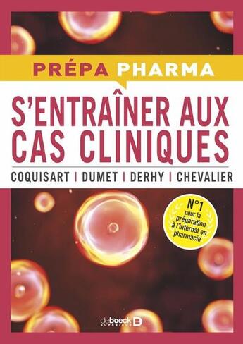 Couverture du livre « S'entraîner aux cas cliniques : 40 cas pharmaco-thérapeutiques ; réussir l'internat de pharmacie » de Mathilde Dumet et Charlene Coquisart aux éditions De Boeck Superieur