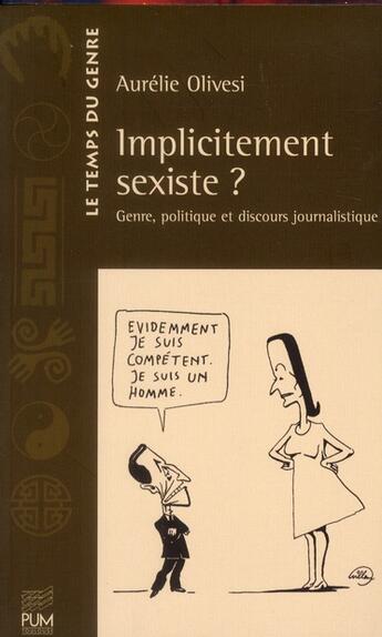 Couverture du livre « Implicitement sexiste ? genre, politique et discours journalistique » de Aurelie Olivesi aux éditions Pu Du Midi