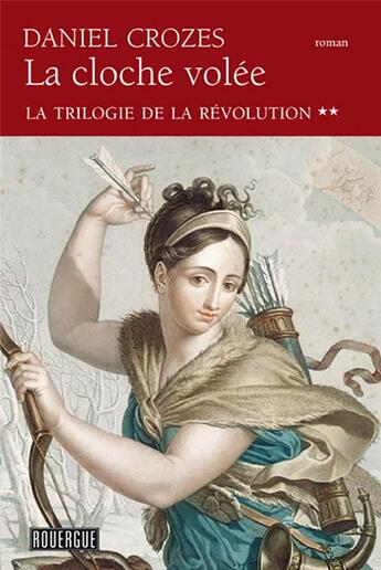 Couverture du livre « La trilogie de la révolution t.2 ; la cloche volée » de Daniel Crozes aux éditions Rouergue