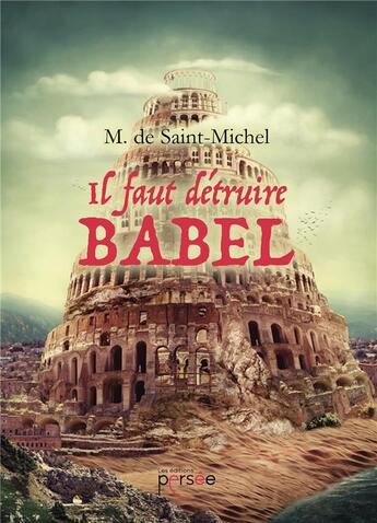 Couverture du livre « Il faut détruire Babel » de Saint-Michel M. aux éditions Persee