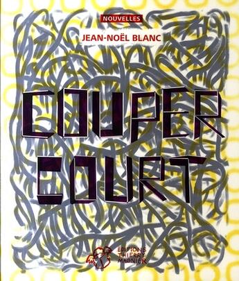 Couverture du livre « Couper court » de Jean-Noel Blanc aux éditions Thierry Magnier