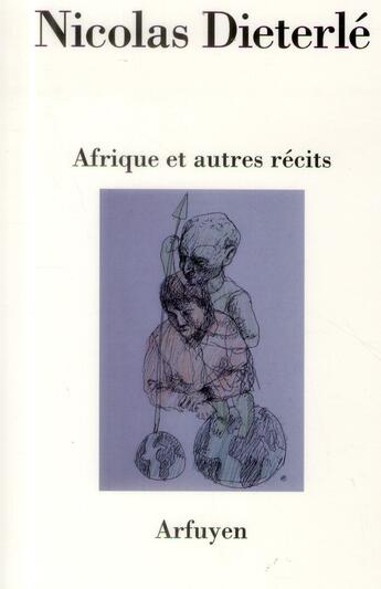 Couverture du livre « Afrique et autres recits » de Nicolas Dieterle aux éditions Arfuyen