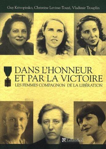 Couverture du livre « Dans l'honneur et par la victoire ; les femmes compagnon de la libération » de  aux éditions Tallandier