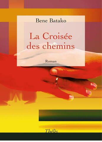 Couverture du livre « La croisée des chemins » de Bene Batako aux éditions Theles