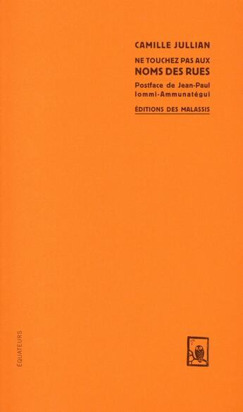 Couverture du livre « Ne touchez pas au nom des rues » de Camille Jullian aux éditions Des Equateurs