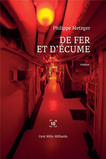 Couverture du livre « De fer et d'écume » de Philippe Metzger aux éditions Cent Mille Milliards