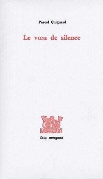 Couverture du livre « Le voeu de silence - essai sur l-r des forets » de Pascal Quignard aux éditions Fata Morgana