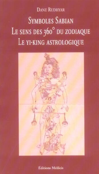 Couverture du livre « Symboles sabian - Le sens des 360° du zodiaque - Le Yi-king astrologique » de Dane Rudhyar aux éditions Medicis