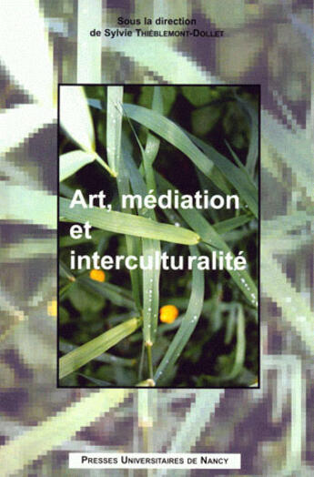 Couverture du livre « Art, médiation et interculturalité » de Sylvie Thieblemont-Dollet aux éditions Pu De Nancy