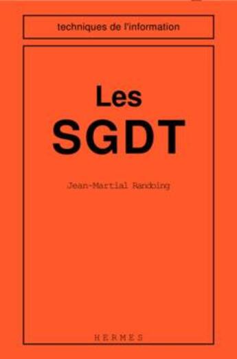 Couverture du livre « Les SGDT (coll. Techniques de l'information) » de Randoing aux éditions Hermes Science Publications