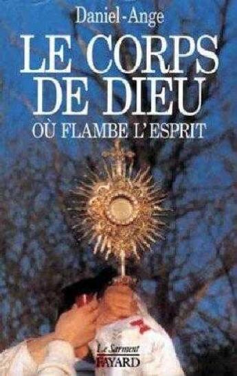 Couverture du livre « Le corps de dieu ou flambe l'esprit » de Daniel-Ange aux éditions Jubile