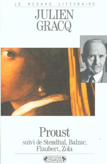 Couverture du livre « Proust ; Stendhal, Balzac, Flaubert, Zola » de Julien Gracq aux éditions Complexe