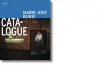 Couverture du livre « Marie-José Burki : catalogue 1998-2003 » de Marie-Jose Burki aux éditions Lettre Volee