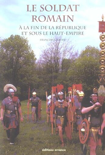 Couverture du livre « Soldat romain - la vie quotidienne dans les legions » de Francois Gilbert aux éditions Errance