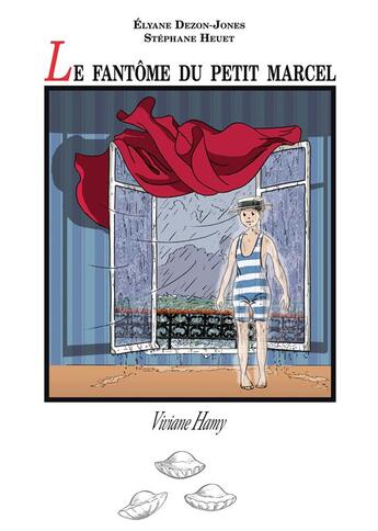 Couverture du livre « Le fantôme du petit Marcel » de Elyane Dezon-Jones et Stephane Heuet aux éditions Viviane Hamy