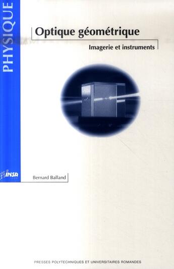 Couverture du livre « Optique geometrique. imagerie et instruments » de Balland B aux éditions Ppur