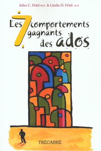 Couverture du livre « Les 7 Comportements Gagnants Des Ados » de Jonh Friel et Linda Friel aux éditions Trecarre