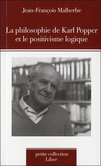 Couverture du livre « La philosophie de Karl Popper et le positivisme logique » de Jean-Francois Malherbe aux éditions Liber