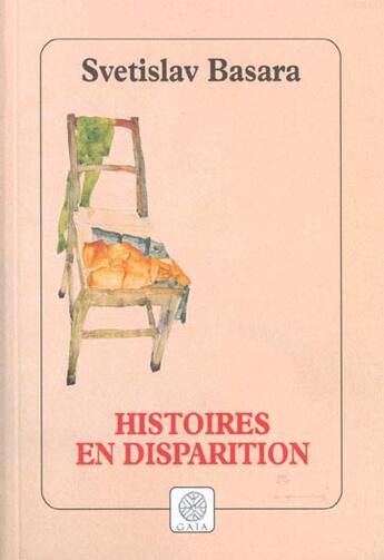 Couverture du livre « Histoires en disparition » de Svetislav Basara aux éditions Gaia