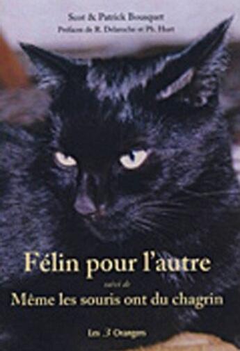 Couverture du livre « Félin pour l'autre ; même les souris ont du chagrin » de Patrick Bousquet aux éditions Les Trois Orangers