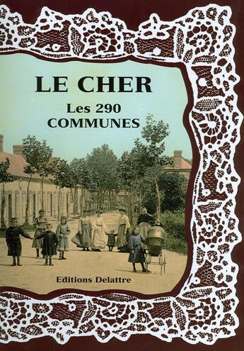 Couverture du livre « Le Cher ; les 290 communes » de  aux éditions Delattre