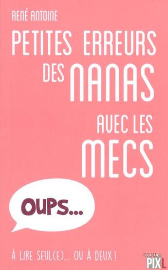 Couverture du livre « Les petites erreurs des nanas avec les mecs » de Antoine Rene aux éditions Pixl