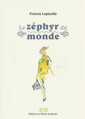 Couverture du livre « Le zephyr du monde » de Lepioufle Francis aux éditions La Roche De Muzon