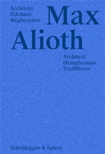 Couverture du livre « Max Alioth : architect, draughtsman, trailblazer » de  aux éditions Scheidegger