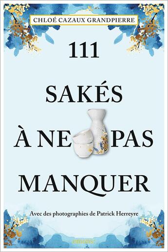 Couverture du livre « 111 Sakés à ne pas manquer » de Chloe Cazaux Grandpierre aux éditions Emons