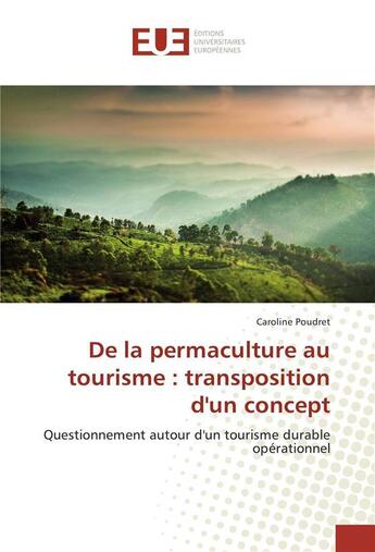 Couverture du livre « De la permaculture au tourisme : transposition d'un concept » de Poudret Caroline aux éditions Editions Universitaires Europeennes