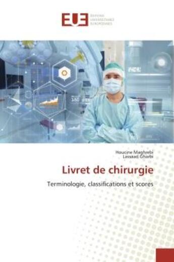 Couverture du livre « Livret de chirurgie - terminologie, classifications et scores » de Maghrebi/Gharbi aux éditions Editions Universitaires Europeennes