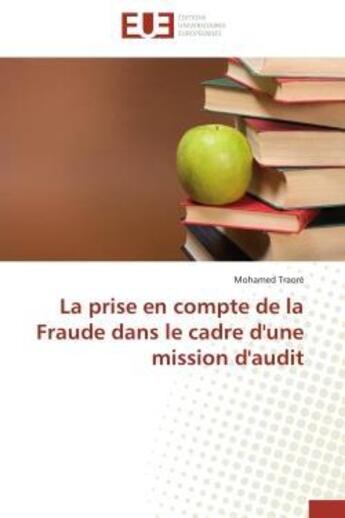 Couverture du livre « La prise en compte de la fraude dans le cadre d'une mission d'audit » de Traore Mohamed aux éditions Editions Universitaires Europeennes