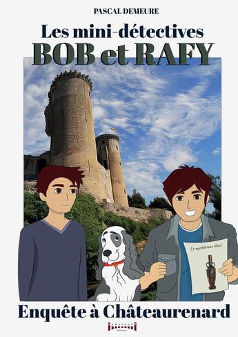 Couverture du livre « Bob et Rafy : Enquête à Châteaurenard » de Pascal Demeure aux éditions Imaginary Edge