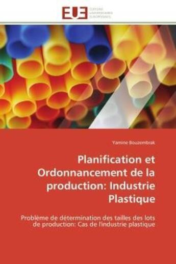 Couverture du livre « Planification et ordonnancement de la production: industrie plastique - probleme de determination de » de Bouzembrak Yamine aux éditions Editions Universitaires Europeennes